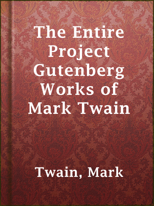 Title details for The Entire Project Gutenberg Works of Mark Twain by Mark Twain - Available